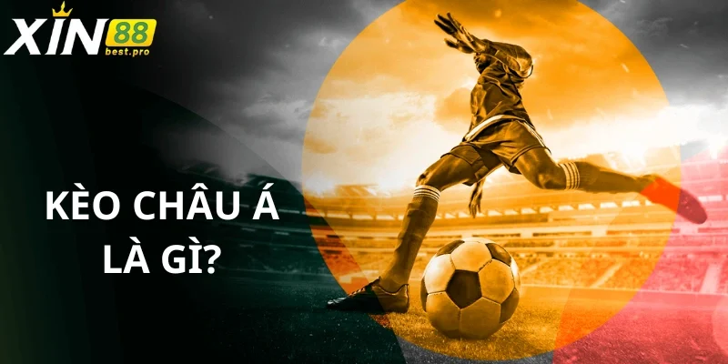 Loại hình kèo châu Á được rất nhiều người yêu thích trên XIN88