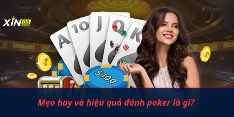 Mẹo hay và hiệu quả đánh poker là gì? 