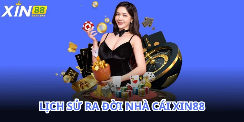 Nhà cái XIN88 ra đời và hoạt động trên 13 năm