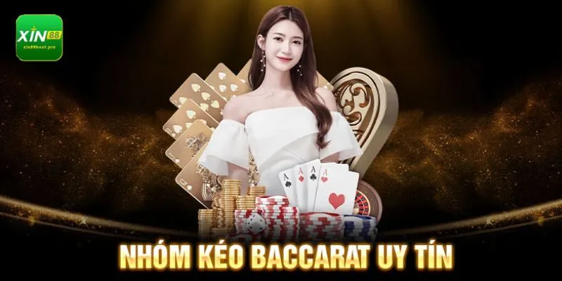 Nhóm kéo Baccarat tại XIN88