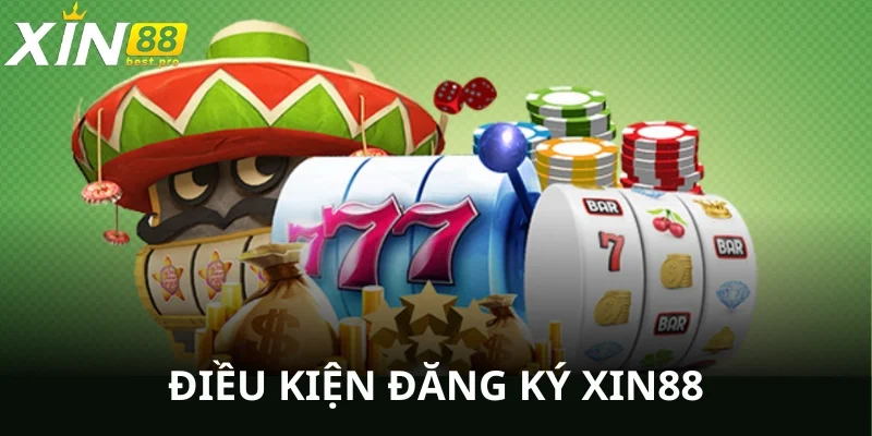 Những yêu cầu cơ bản khi đăng ký XIN88 chơi game