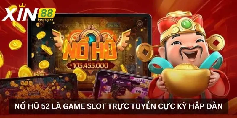Nổ hũ 52 là game slot trực tuyến cực kỳ hấp dẫn