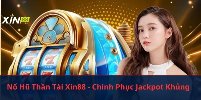Nổ hũ thần tài Xin88