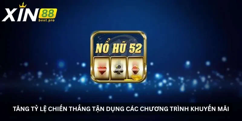 Tăng tỷ lệ chiến thắng tận dụng các chương trình khuyến mãi